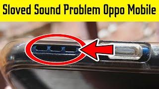 Oppo Mobile Phone  Sound is Not Wroking Problem Fixed || Oppo Speaker Not Wroking issue Sloved