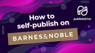 Self-Publishing on Barnes & Noble and Beyond with PublishDrive