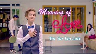 Tar Yar Lin Let - Meaning Of Love (Official Music Video)