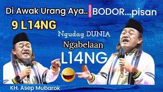 AWAK URANG AYA 9 L14NG -  NGUDAG DUNIA MELA'AN L14NG CERAMAH BODOR KH. ASEP MUBAROK