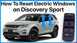 How To Reset The Electric Windows on Land Rover Discovery Sport L550 - Fault Fix