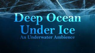 DEEP OCEAN Under ICE an UNDERWATER Ambience