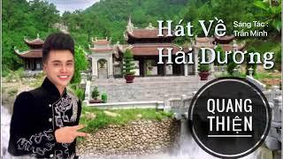 HÁT VỀ HẢI DƯƠNG - QUANG THIỆN (Bài hát hay nhất về quê hương Hải Dương)