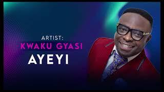Kwaku Gyasi - Ayeyi