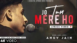 Anuv Jain : JO TUM MERE HO (Lyrics)