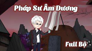 Full Bộ | Pháp Sư Âm Dương | Gà Review