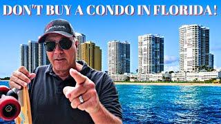 DO NOT BUY A CONDO IN FLORIDA!