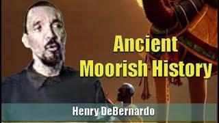 Henry DeBernardo | Ancient Moorish History (31Oct99) Excerpt