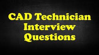 CAD Technician Interview Questions