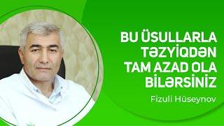 Bu üsullarla Təzyiqdən tam azad ola bilərsiniz | Fizuli Hüseynov