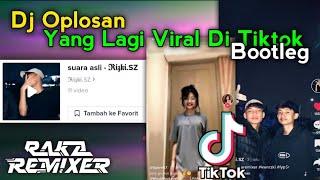 Sound Viral Di Tiktok RIZKI.SZ!!! Dj Oplosan yang lagi viral di tiktok (Bootleg)