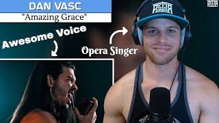 My First Time Hearing DAN VASC! Opera Singer Reaction (& Analysis) | "Amazing Grace"