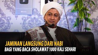 Jaminan Bagi Orang Yang Baca Sholawat 1000 kali Sehari - Habib Hasan Bin Ismail Al Muhdor