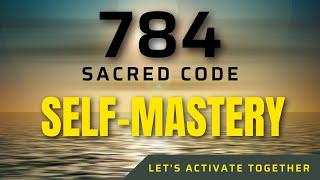 Sacred Code 784  SELF-MASTERY