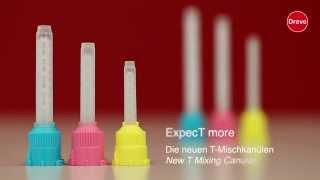 ExpecT more! Die neuen T-Mischkanülen - The new T Mixing Canulas - Dreve