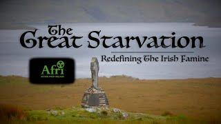 The Great Starvation - Re-defining The Irish Famine