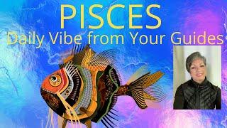 PISCES DAILY VIBE FROM YOUR GUIDES * MAY 26/25*