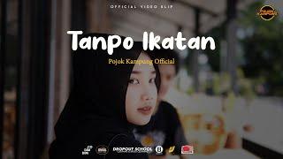 POJOK KAMPUNG - TANPO IKATAN (Official Music Video)