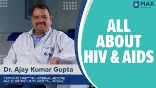 HIV AIDS: Signs, Symptoms, Treatment | Max Hospital