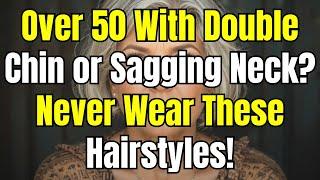 Double Chin or Sagging Neck After 50 NEVER WEAR These Hairstyles! [DO THIS INSTEAD…]