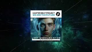 Master Beat Projekt - We Are the Future (Extended Mix) [ LOST KOMMUNICATION RECORDS Ltd ]