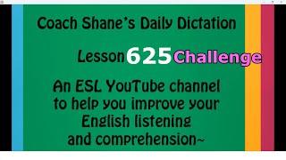 Daily Dictation #625 CHALLENGE – Study English Listening with Coach Shane and Let’s Master English