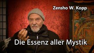 Zen-Meister Zensho W. Kopp "Die Essenz aller Mystik"