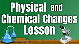 Physical and Chemical Changes Lesson | Science for Kids