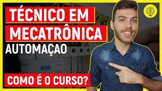 TÉCNICO EM MECATRÔNICA: TUDO SOBRE O CURSO TÉCNICO