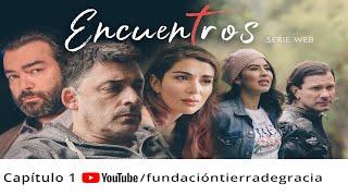 ENCUENTROS - T1:C1 - Serie web