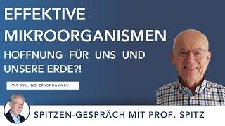 Die heilsame Wirkung effektiver Mikroorganismen - mit Dipl. Ing. Ernst Hammes & Prof. Dr. Jörg Spitz