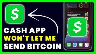 Cash App Won't Let Me Send Bitcoin: How to Fix Cash App Won't Let Me Send Bitcoin