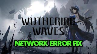 Fix "Network Error Please Check Your Connection" in Wuthering Waves - Tutorial