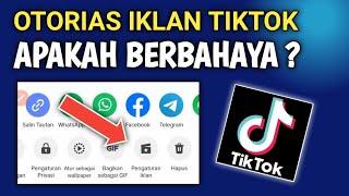 Apakah Yang Dimaksud Otoritas Iklan Video Tiktok ? Apakah Berbahaya ?