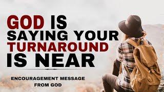WATCH HOW GOD SAYS YOUR TURN AROUND IS REALLY NEAR - CHRISTIAN MOTIVATION