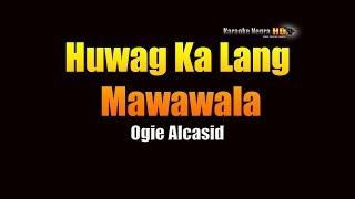 Huwag Ka Lang Mawawala - Ogie Alcasid (KARAOKE)