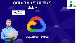 Google Cloud Tamil: How to Create VPC Network  Class - 4