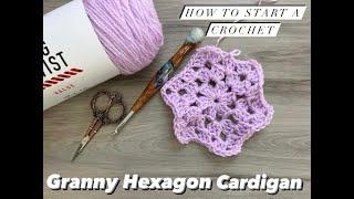 HOW TO: Starting a Granny Hexagon for a Cardigan - CROCHET TUTORIAL - TIPS and TRICKS