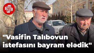 "Vasif Talıbovun istefasını eşidəndə bayram elədik"