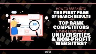 How To Beat Top Rank Competitors That Have Links From Universities & Non-Profit Websites?