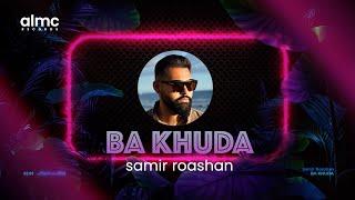 Samir Roashan - Ba Khuda [Official Release] 2024 | NEW AFGHAN SONG