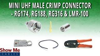 How To Install Mini UHF Male (PL-259) Crimp Connector For RG174, RG188, RG316 & LMR-100