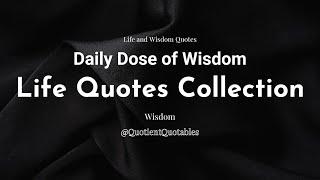 Daily Dose of Wisdom - Life Quotes Collection