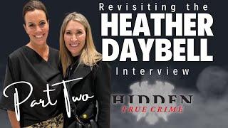 HEATHER DAYBELL, PART TWO; Revisting Chad Daybell’s sister-in-law’s powerful interview
