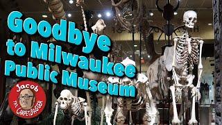 Goodbye to the Milwaukee Public Museum