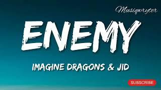 ENEMY IMAGINE DRAGONS & JID | MUSIQWRYTER