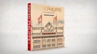 Patek Philippe: The Authorized Biography by Nicholas Foulkes