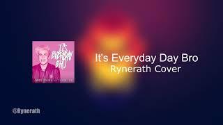 It's everyday bro (Rynerath Cover) EPIC!!! | Rynerath