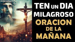 Haz esta oración y ten un día milagroso  Oración de la Mañana