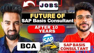 What will be the FUTURE of SAP BASIS consultant after 10 years?